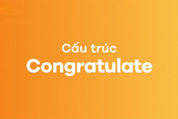 Sau congratulation + gì? Giải đáp mọi thắc mắc về “congratulation”