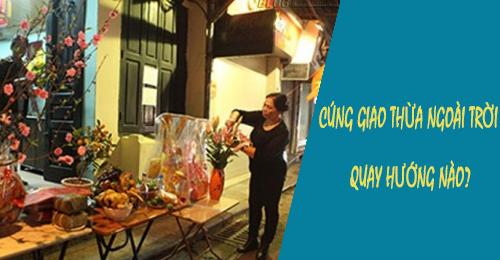 Cúng giao thừa ngoài trời quay hướng nào?