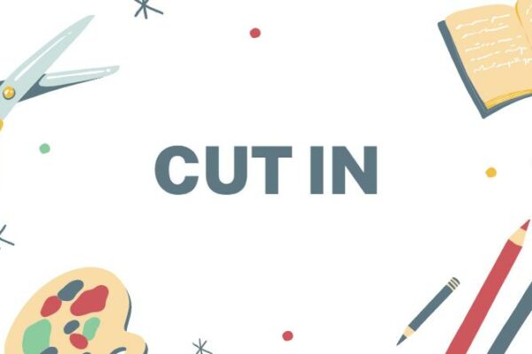 Cut In là gì và cấu trúc cụm từ Cut In trong câu Tiếng Anh