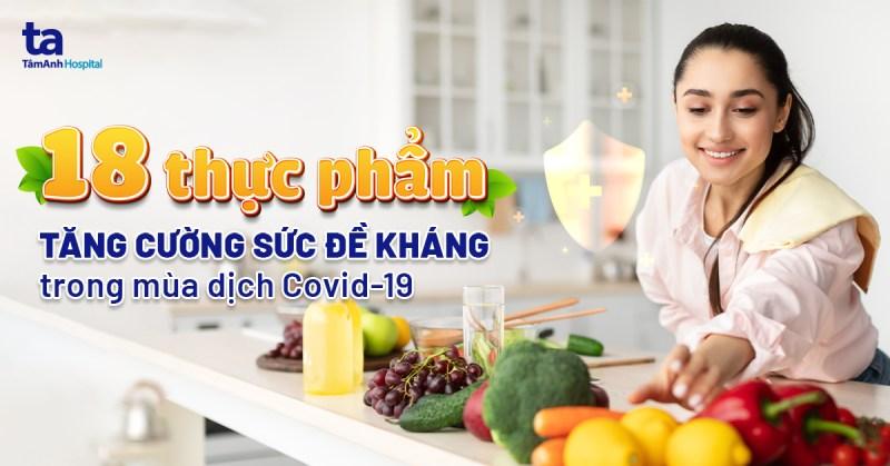 18 thực phẩm tăng cường sức đề kháng trong mùa dịch Covid-19