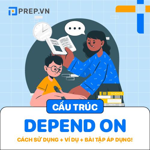 Cấu trúc Depend on – Nắm chắc cách dùng với ví dụ và bài tập minh họa