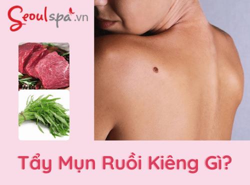 Sau khi tẩy nốt ruồi CẦN KIÊNG GÌ? Những món gì NÊN ĂN?