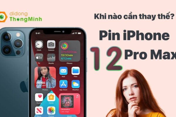 Đánh giá chi tiết pin iPhone 12 Pro Max ở thời điểm hiện tại | Khi nào cần thay thế?