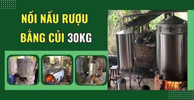 TOP 5 địa chỉ bán nồi nấu rượu bằng củi 30kg uy tín, rẻ nhất