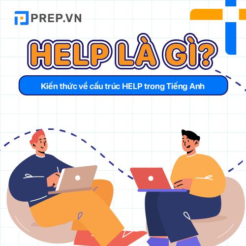 Help là gì? Kiến thức chung về cấu trúc Help trong tiếng Anh