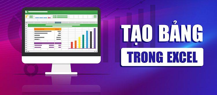 3 Cách tạo bảng trong Excel 2007, 2010, 2013, 2016, 2019, 2021, 2023 nhanh chóng và đơn giản nhất