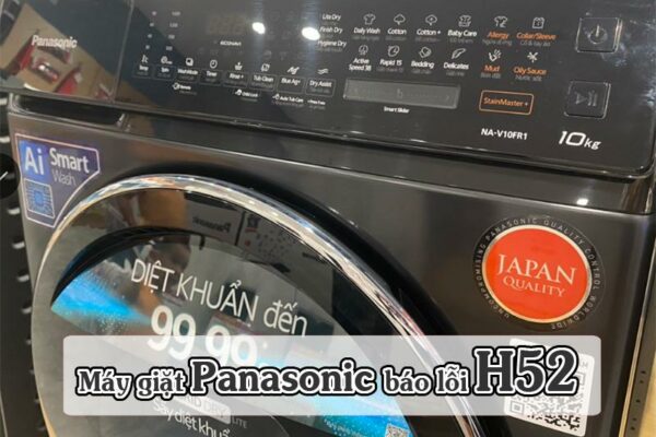 Máy giặt Panasonic báo lỗi H52: Nguyên nhân & cách khắc phục