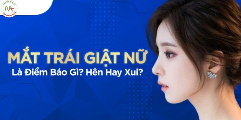 Mắt Trái Giật Ở Nữ Là Điềm Báo Gì? Nguyên Nhân Mắt Giật Liên Tục