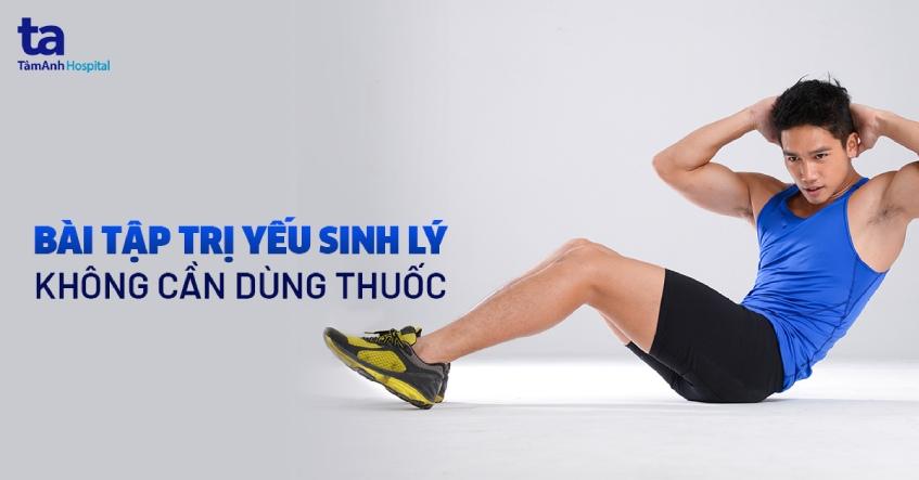 7 bài tập chữa yếu sinh lý không cần dùng thuốc