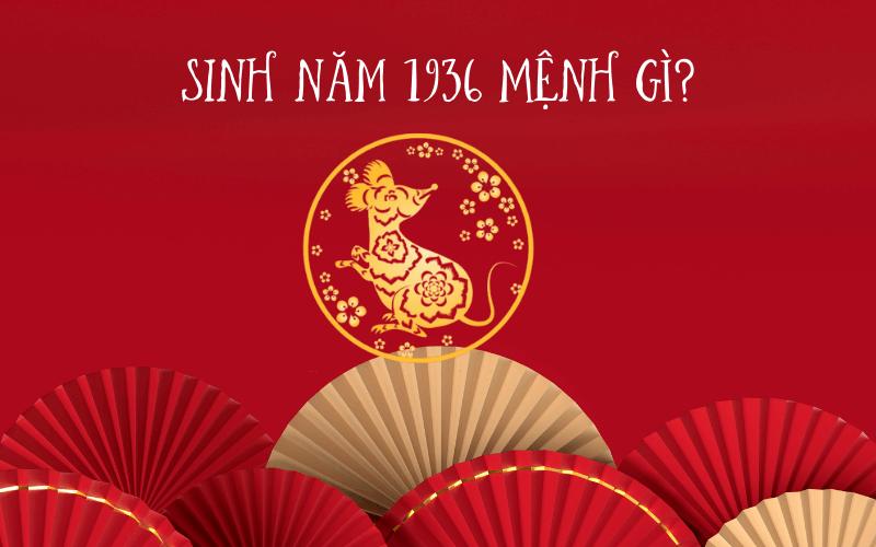 Sinh năm 1936 Mệnh gì? Tuổi Bính Tý Hợp tuổi nào & Màu gì?