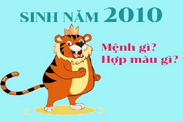 Sinh năm 2010 mệnh gì? Tuổi Canh Dần Hợp tuổi nào & Màu gì?