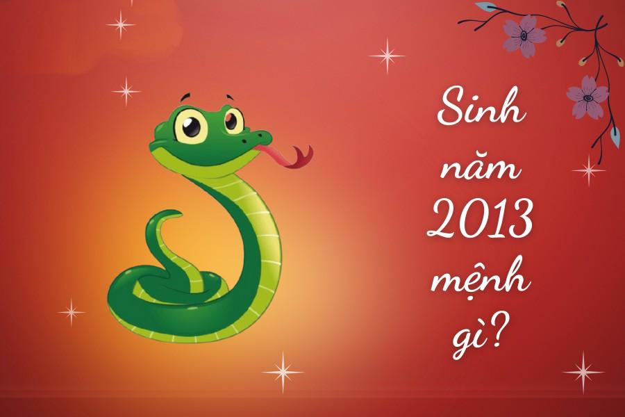 Sinh năm 2013 mệnh gì? Tuổi Quý Tỵ hợp tuổi nào & Màu gì?