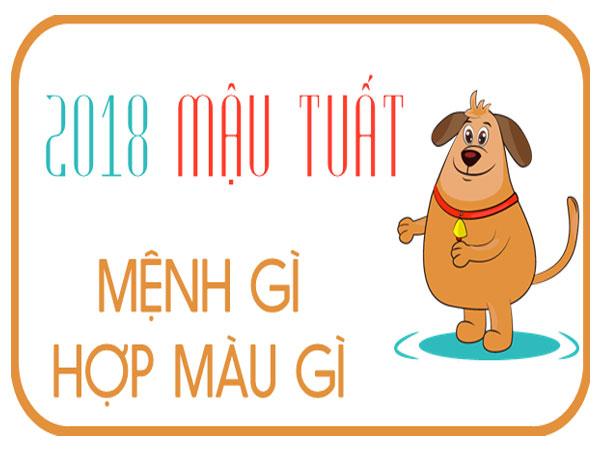 TUỔI MẬU TUẤT SINH NĂM 2018 MỆNH GÌ, HỢP MÀU GÌ, HƯỚNG NÀO TỐT?