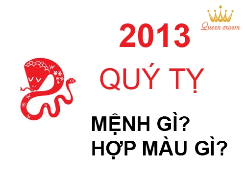 Quý Tỵ 2013 Mệnh Gì? Hợp Màu Nào, Tuổi Nào Theo Phong Thủy?