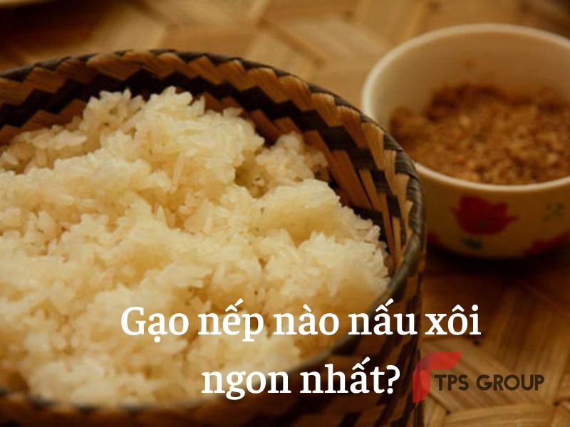 Mách bạn TOP 5 gạo nếp nấu xôi ngon nhất – chuẩn vị ngày Tết?