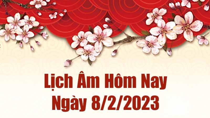 Lịch âm 8/2, âm lịch hôm nay thứ 4 ngày 8/2/2023 là ngày tốt hay xấu? Lịch vạn niên ngày 8 tháng 2 năm 2023