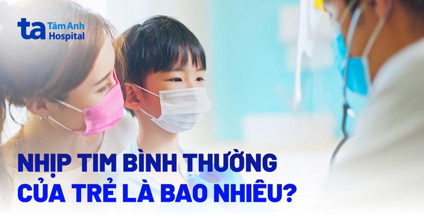 Nhịp tim bình thường của trẻ em là bao nhiêu theo từng nhóm độ tuổi?