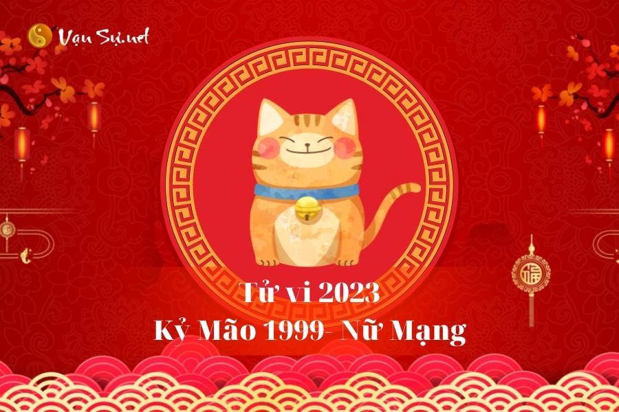 Tử Vi Tuổi Kỷ Mão 1999 Năm 2023 - Nữ Mạng