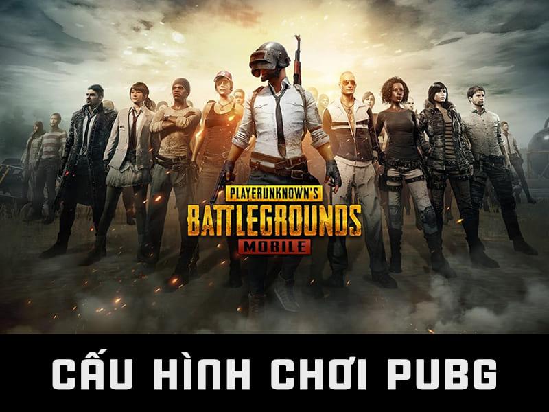 Cấu hình chơi Pubg Mobile tối thiểu trên điện thoại, PC, laptop max setting