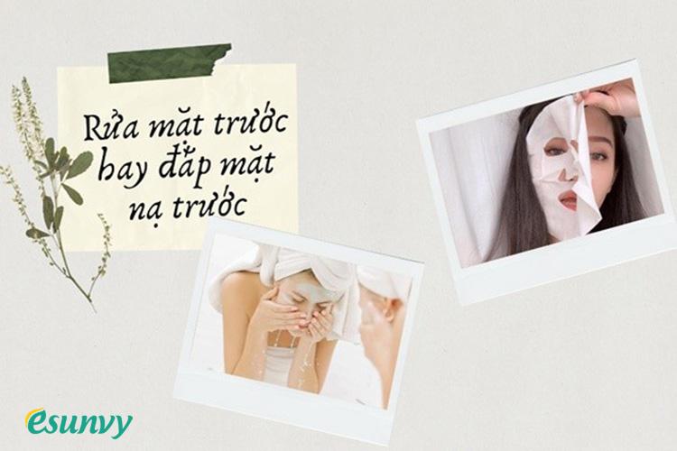 Nên rửa mặt trước hay đắp mặt nạ trước?