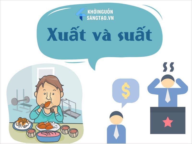 XUẤT và SUẤT là gì? Xuất ăn hay Suất ăn? Sơ xuất hay Sơ suất?