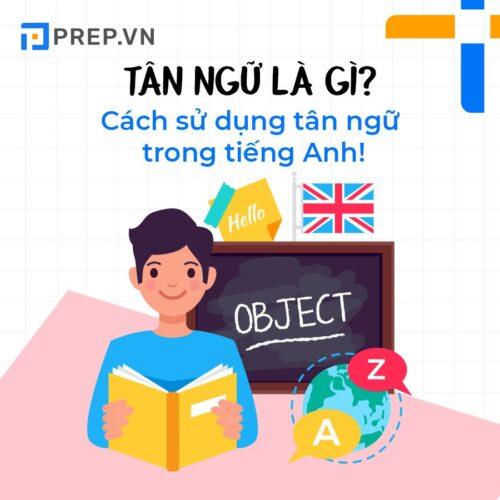 Tân ngữ (Object) là gì? Tất tần tật kiến thức tiếng Anh về tân ngữ