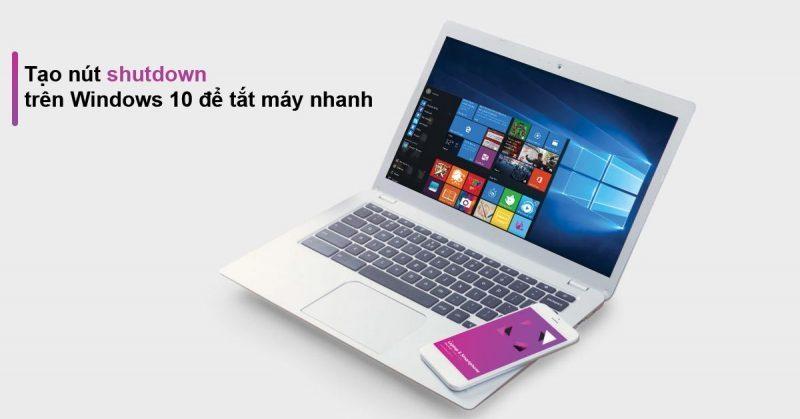 Hướng dẫn tạo nút Shutdown trên Windows 10 để tắt máy nhanh 