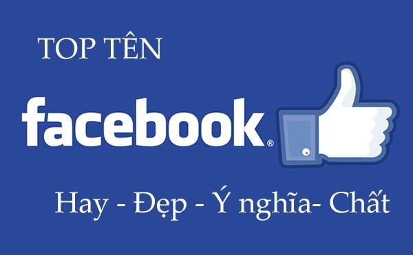 Top 999+ tên fb hay, đẹp, ý nghĩa cho nam và nữ chất nhất 2023