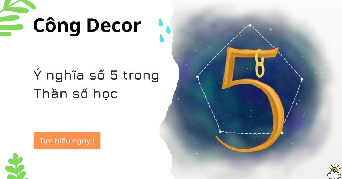 Con số chủ đạo 5 hợp với số nào? hợp với nghề nghiệp gì? ý nghĩa số 5 thần số học