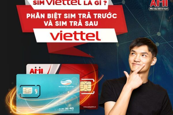 Sim Viettel Là Gì? Phân Biệt Sim Trả Trước Và Sim Trả Sau Viettel?