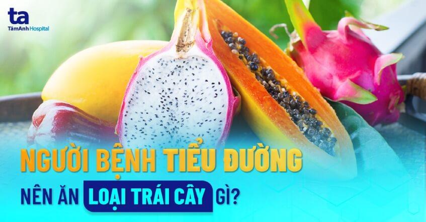 Người bệnh tiểu đường nên ăn loại trái cây gì?