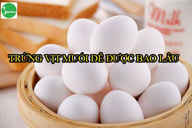 Trứng vịt muối để được bao lâu