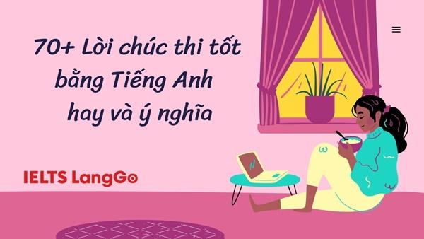 70+ Lời chúc thi tốt bằng tiếng Anh hay và ý nghĩa