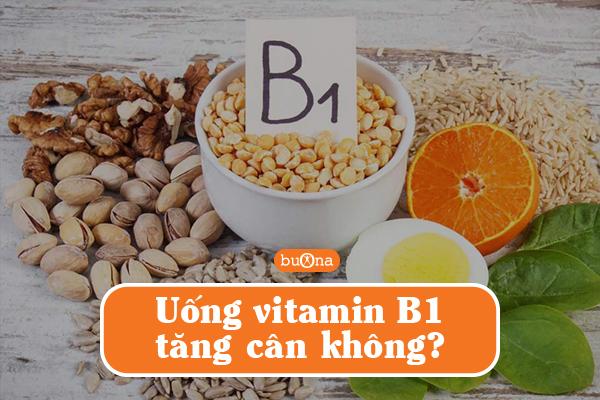 Khi uống vitamin b1 có tăng cân không? Những tác dụng khi bổ sung