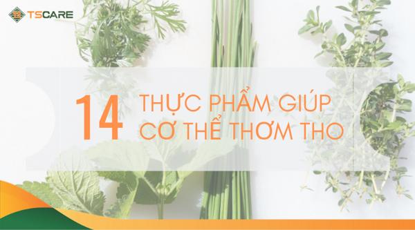 14 THỰC PHẨM GIÚP CƠ THỂ TỎA HƯƠNG THƠM TỰ NHIÊN