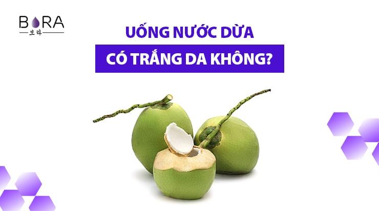 Uống nước dừa có trắng da không? TÁC DỤNG làm đẹp của nước dừa mà có thể bạn chưa biết!!!