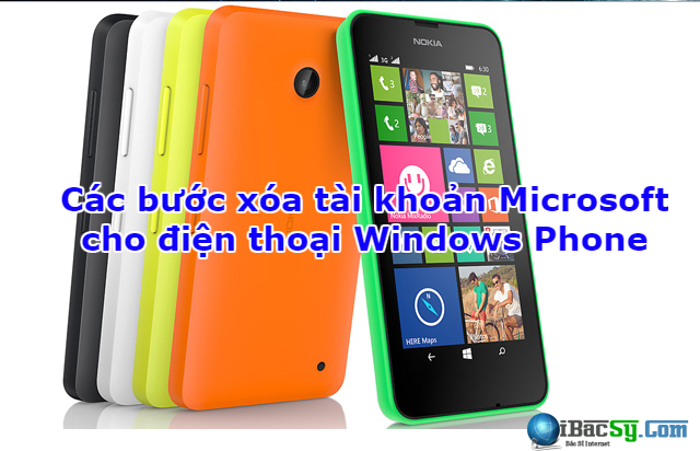 Các bước xóa tài khoản Microsoft cho Windows Phone