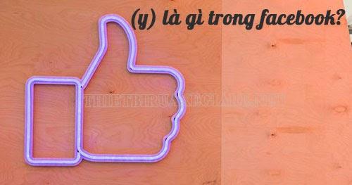 Tìm hiểu (y) là gì trong facebook