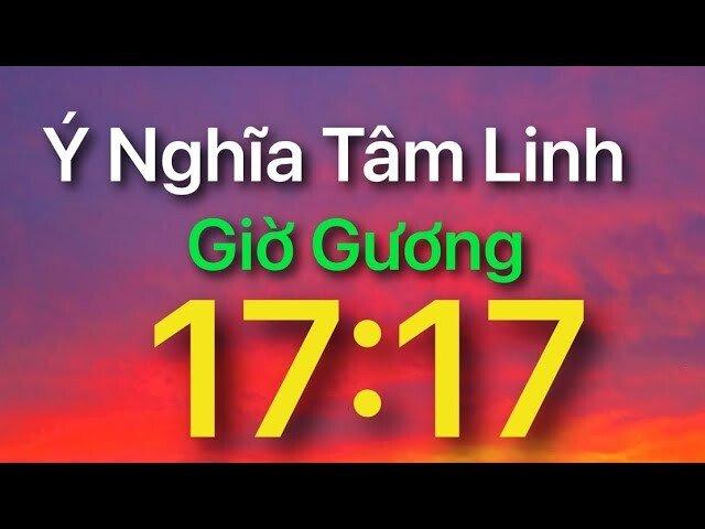 ⏰ Ý nghĩa 17:17 là gì? Giờ trùng phút mang ý nghĩa như thế nào?