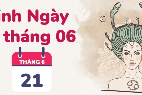 21/6 cung gì? Tính cách, tình yêu, sự nghiệp, sức khoẻ 2023