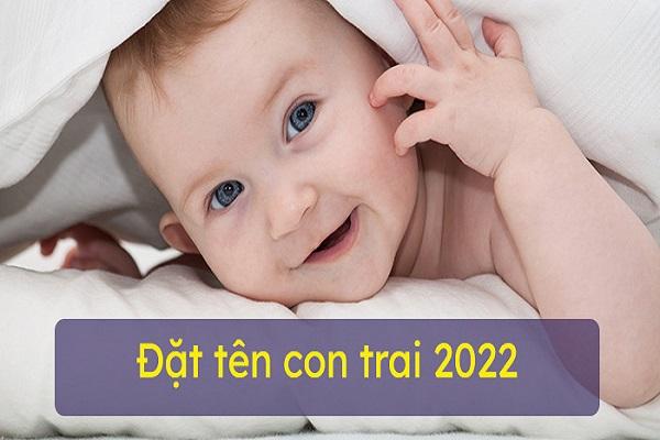 500 tên hay cho bé trai sinh năm 2022 độc lạ và ý nghĩa