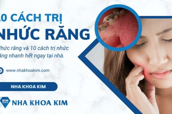Nhức răng và 10 cách trị nhức răng nhanh hết ngay tại nhà