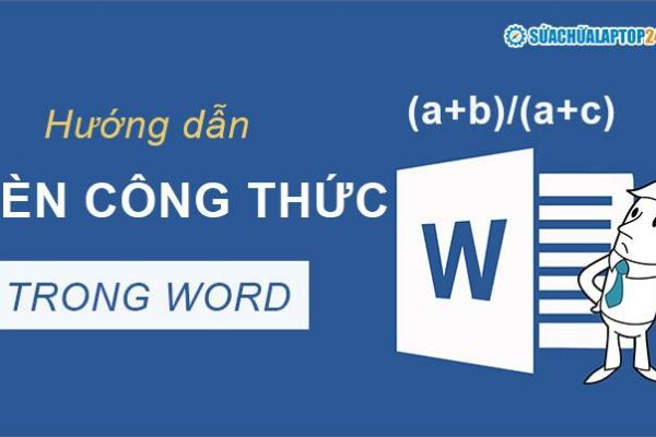 3 cách chèn công thức toán học trong Word hiệu quả trong mọi trường hợp