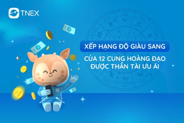 Độ giàu sang của 12 cung hoàng đạo được thần tài ưu ái