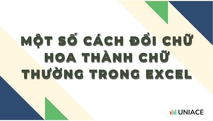 Một số cách đổi chữ hoa thành chữ thường trong excel