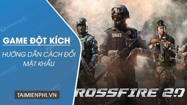 Cách đổi mật khẩu CF, game Đột Kích