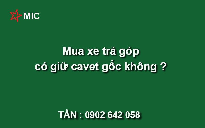 Mua xe trả góp có được giữ cavet gốc không