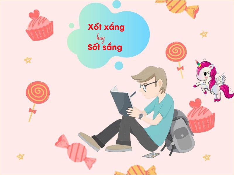 "Sốt Sắng" hay "Xốt Xắng " mới đúng, ý nghĩa của nó