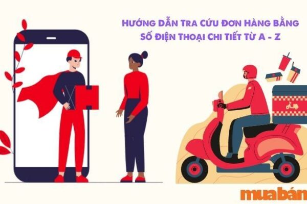 Hướng dẫn tra cứu đơn hàng bằng số điện thoại để nắm bắt được lịch trình của đơn hàng.