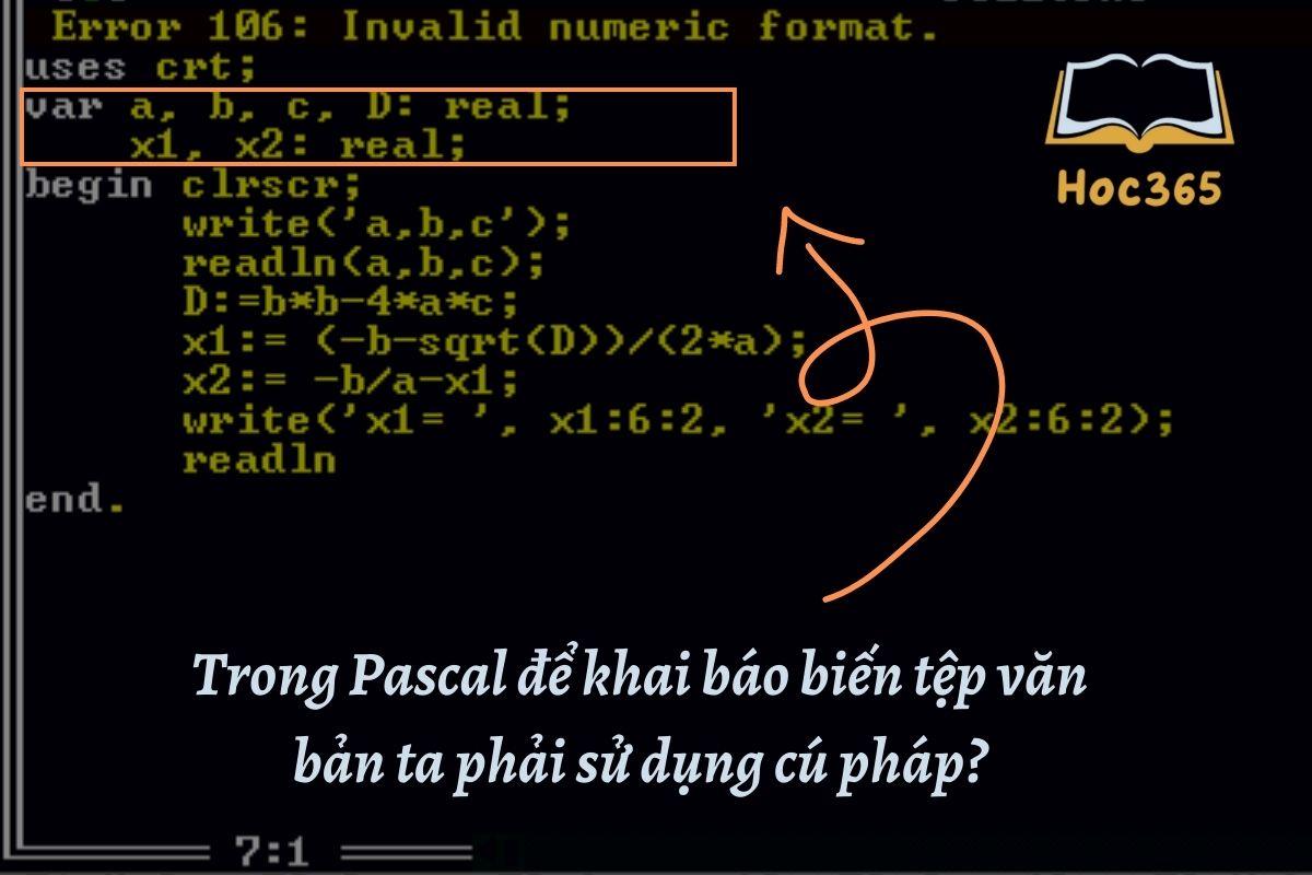 Trong Pascal để khai báo biến tệp văn bản ta phải sử dụng cú pháp?